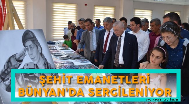 Şehit Emanetleri Bünyan'da Sergileniyor  