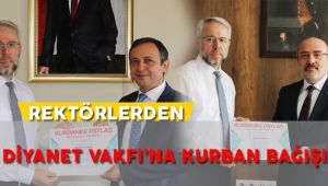 Erciyes ve Kayseri Üniversitesi Rektörlerinden Diyanet Vakfı'na Kurban Bağışı  