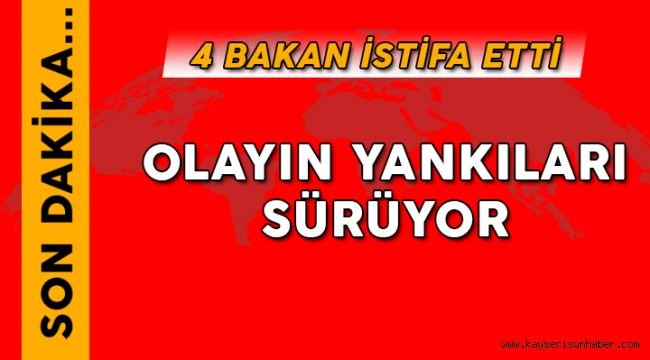 4 Bakan İstifa Etti  