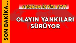 4 Bakan İstifa Etti  