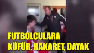 Bu nasıl antrenör? Küfür, hakaret, dayak