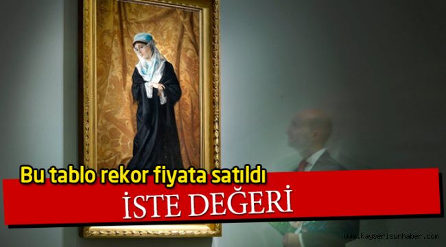 ‘İstanbul Hanımefendisi’ tablosu rekor fiyata satıldı