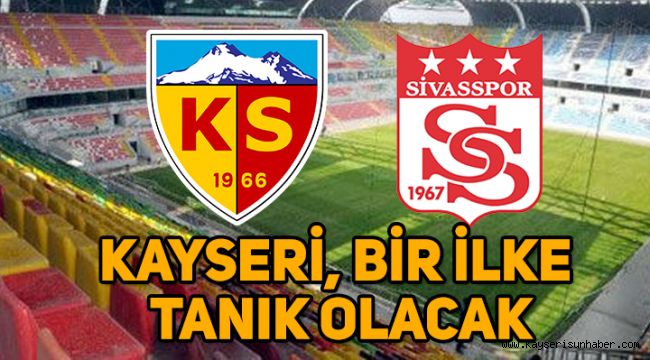 Kayserispor adına Süper Lig tarihinde bir ilk yaşanacak