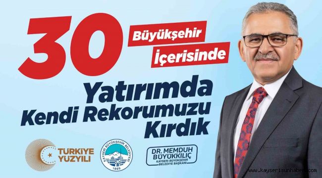 Başkan Büyükkılıç ile Kayseri, yatırımda kendi rekorunu kırdı