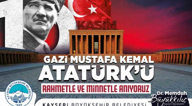 Başkan Büyükkılıç: "Gazi Mustafa Kemal Atatürk'ü rahmetle anıyorum"