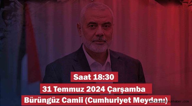 Kayseri'de İsmail Heniye için gıyabi cenaze namazı kılınacak