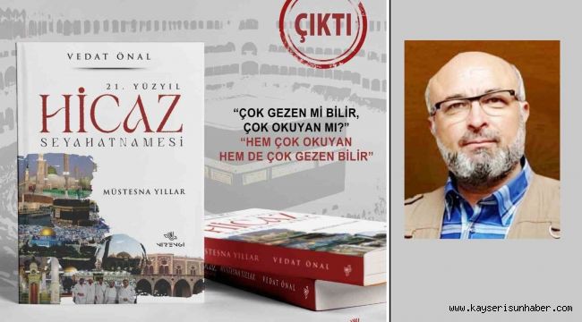 21. Yüzyıl Hicaz Seyahatnamesi kitabı çıktı