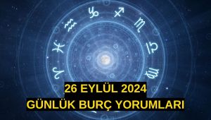 26 Eylül 2024 günlük burç yorumları!