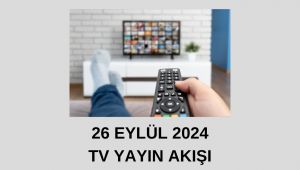 26 Eylül 2024 TV Yayın Akışı! Bugün televizyonda ne var?