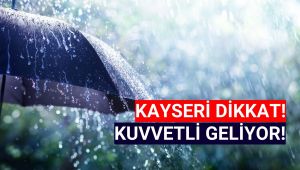 Kayserililer dikkat: Uyarı yapıldı! Çok şiddetli geliyor!