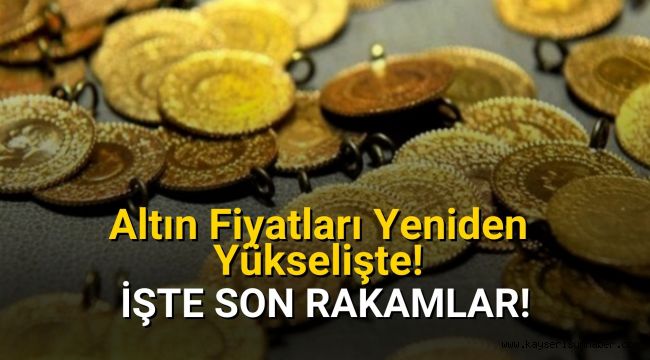 Kayseri Kazancılar Çarşısı'nda altın fiyatları yeniden uçuşa geçti!