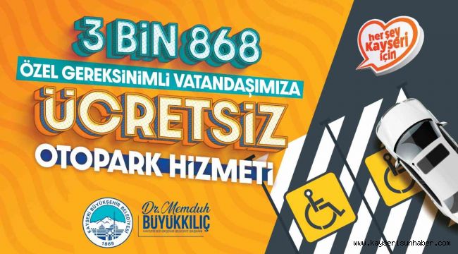 Büyükşehir'den 3 bin 868 özel ihtiyaçlı vatandaşa ücretsiz otopark ücreti