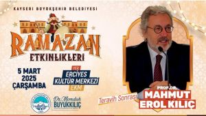 PROF. DR. MAHMUD EROL KILIÇ, KAYSERİLERLE BULUŞACAK